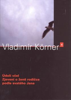 Kniha: Údolí včel, Zjevení o ženě rodičce - Vladimír Körner