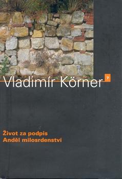 Kniha: Život za podpis, Anděl milosrdenství - Vladimír Körner