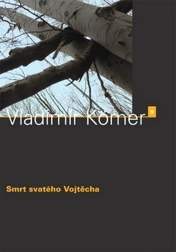 Kniha: Smrt svatého Vojtěcha - Vladimír Körner