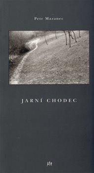 Kniha: Jarní chodec - Mazanec, Petr