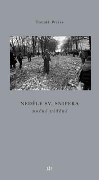 Kniha: Neděle sv. Snipera - Tomáš Weiss