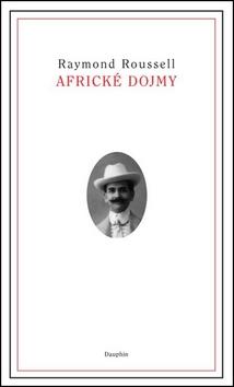 Kniha: Africké dojmy - Raymond Roussel