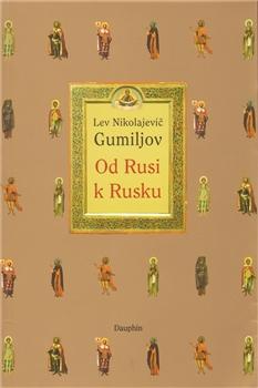 Kniha: Od Rusi k Rusku - Lev Nikolajevič Gumiljov