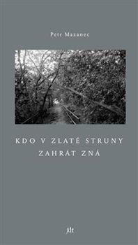 Kniha: Kdo v zlaté struny zahrát zná - Mazanec, Petr