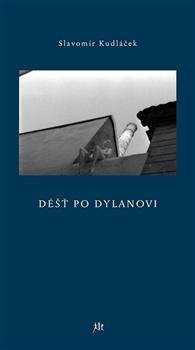 Kniha: Déšt po Dylanovi - Slavomír Kudláček