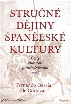 Kniha: Stručné dějiny španělské kultury - de Cortázar, Fernando García