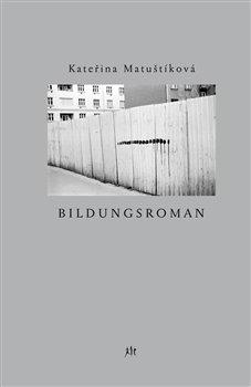 Kniha: Bildungsroman - Matuštíková, Kateřina