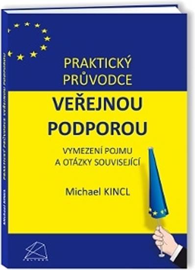 Kniha: Praktický průvodce veřejnou podporou - Kincl Michael