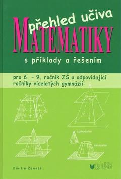 Kniha: Přehled učiva matematiky s příkady a řešením - Emilie Ženatá