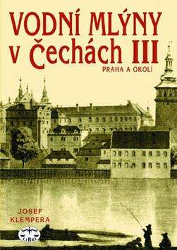 Kniha: Vodní mlýny v Čechách III. - Josef Klempera