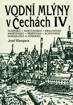 Kniha: Vodní mlýny v Čechách IV. - Josef Klempera