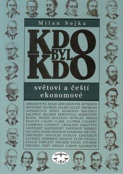 Kniha: Kdo byl kdo Světoví a čeští ekonomové - Milan Sojka