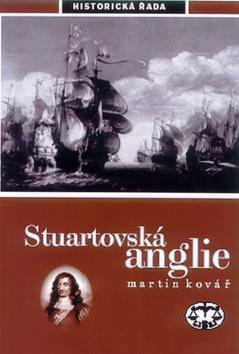 Kniha: Stuartovská Anglie - Martin Kovář