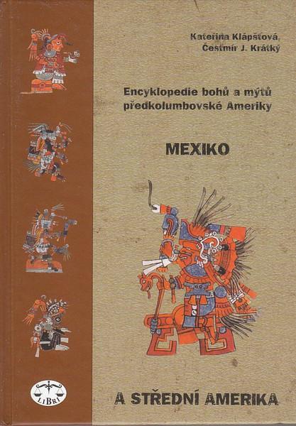 Kniha: Encyklopedie bohů a mýtů předkolumbovské Ameriky - Kateřina Klápšťová