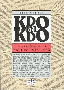 Kniha: Kdo byl kdo v naší kulturní politice - Jiří Knapík