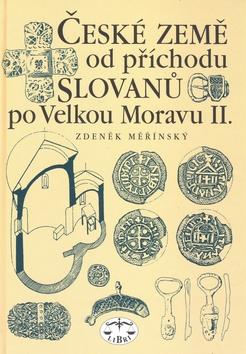 Kniha: České země od příchodu Slovanů po Velkou Moravu II. díl - Zdeněk Měřínský