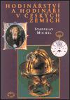 Kniha: Hodinářství a hodináři v Českých zemích - Stanislav Michal