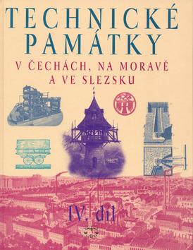 Kniha: Technické památky v Čechách, na Moravě a ve Slezsku IV.díl - Hana Hlušičková