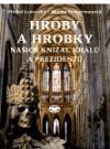Kniha: Hroby a hrobky našich knížat, králů a prezidentů - Milena Bravemanová