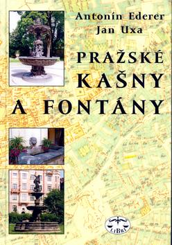 Kniha: Pražské kašny a fontány - Antonín Ederer; Jan Uxa