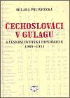 Čechoslováci v Gulagu a československá diplomacie 1945-1953