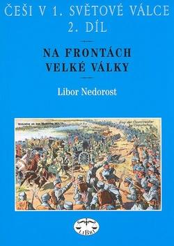 Kniha: Češi v 1. světové válce 2. díl - Libor Nedorost