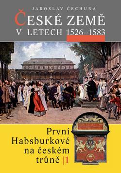 Kniha: České země v letech 1526 - 1583 - Jaroslav Čechura