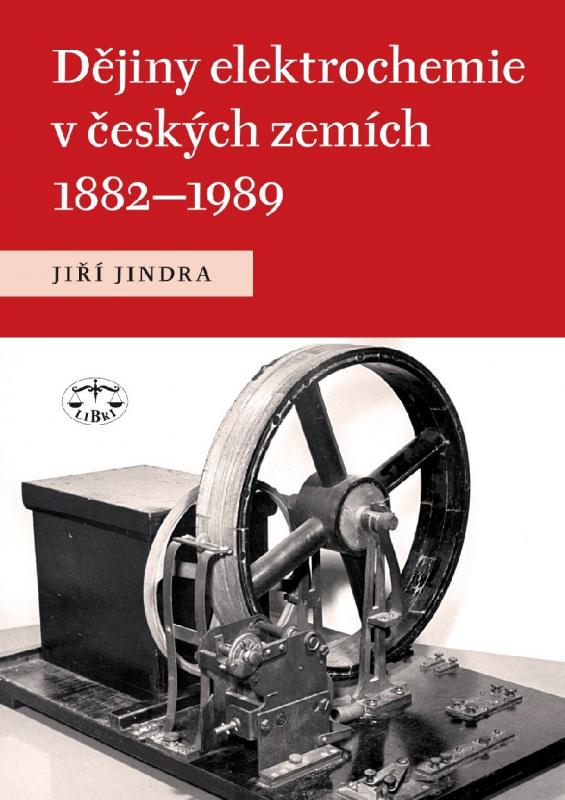 Kniha: Dějiny elektrochemie v českých zemích 1882 - 1989 - Jiří Jindra