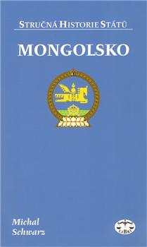 Kniha: Mongolsko - stručná historie státu - Michal Schwarz