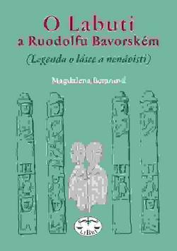 Kniha: O Labuti a Ruodolfu Bavorském - Magdalena Beranová