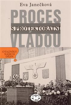 Kniha: Proces s protektorátní vládou - Eva Janečková