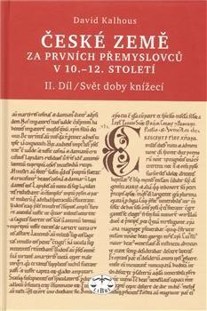 Kniha: České země za prvních Přemyslovců v 10.–12. století, II. díl - David Kalhous