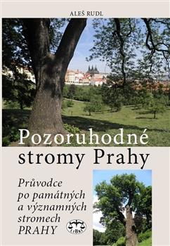Kniha: Pozoruhodné stromy Prahy - Aleš Rudl
