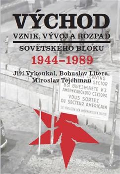 Kniha: Východ. Vznik, vývoj a rozpad sovětského bloku 1944-1989 - Bohuslav Litera
