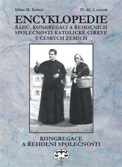 Kniha: Encyklopedie řádů, kongregací a řeholních společností katolické církve v českých zemích IV., 2 sv. - Buben, Milan