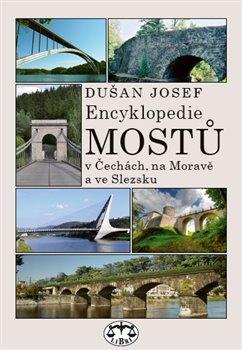 Kniha: Encyklopedie mostů v Čechách, na Moravě a ve Slezsku (brož.) - Josef, Dušan