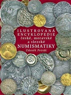 Kniha: Ilustrovaná encyklopedie české, moravské a slezské numismatiky - Petráň, Zdeněk