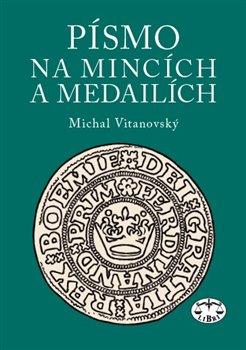 Kniha: Písmo na mincích a medailích - Vitanovský, Michal