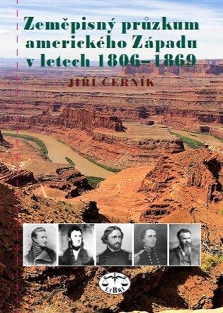 Kniha: Zeměpisný průzkum amerického Západu v letech 1806-1869 - Černík, Jiří
