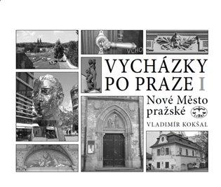 Kniha: Vycházky po Praze (I) Nové Město pražské - Kokšal, Vladimír