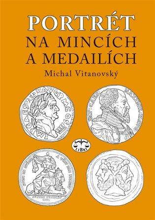 Kniha: Portrét na mincích a medailích - Vitanovský, Michal