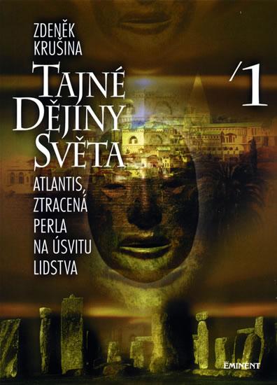 Kniha: Tajné dějiny světa 1 - Atlantis, ztracená perla na úsvitu lidstva - Krušina Zdeněk