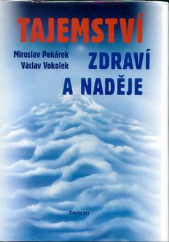 Kniha: Tajemství zdraví a naděje - Václav Vokolek; Miroslav Pekárek