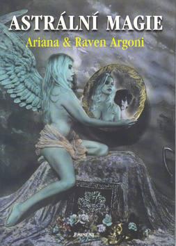 Kniha: Astrální magie - Ariana a Raven Argoni