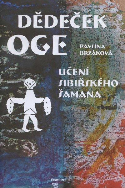 Kniha: Dědeček Oge – Učení sibiřského šamana - Brzáková Pavlína