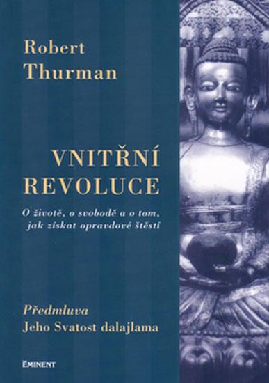 Kniha: Vnitřní revoluce - O životě, o svobodě a o tom, jak získat opravdové štěstí - Thurman Rob