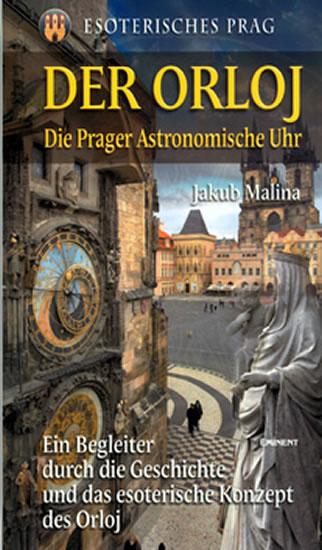 Kniha: Der Orloj - Esoterisches Prag - Malina Jakub
