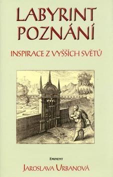 Kniha: Labyrint poznání - Urbanová Jaroslava