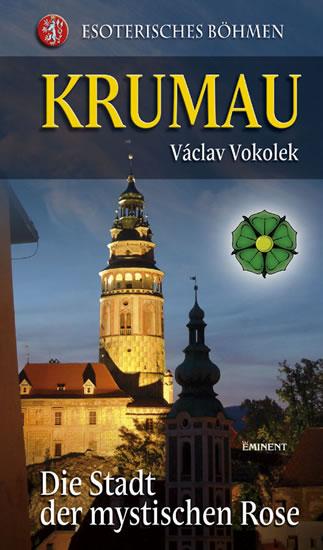 Kniha: Krumau - Die Stadt der mystischen Rose - Vokolek Václav