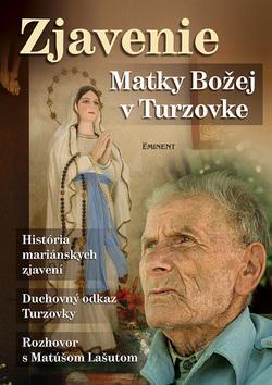 Kniha: Zjavenie Matky Božej v Turzovke - História mariánských zjavení - Jiří, Ing. Kuchař